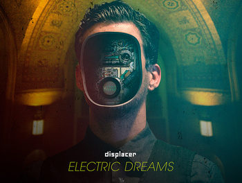 Displacer, “Electric Dreams”