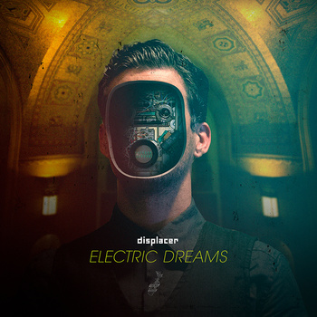 Displacer, “Electric Dreams”