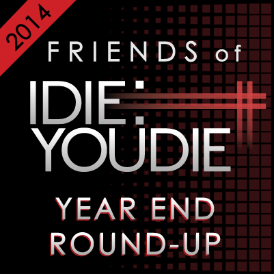 Friends of I Die: You Die Year End Round Up 2014