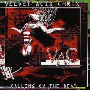 The Pitch: Velvet Acid Christ, “Calling Ov The Dead”