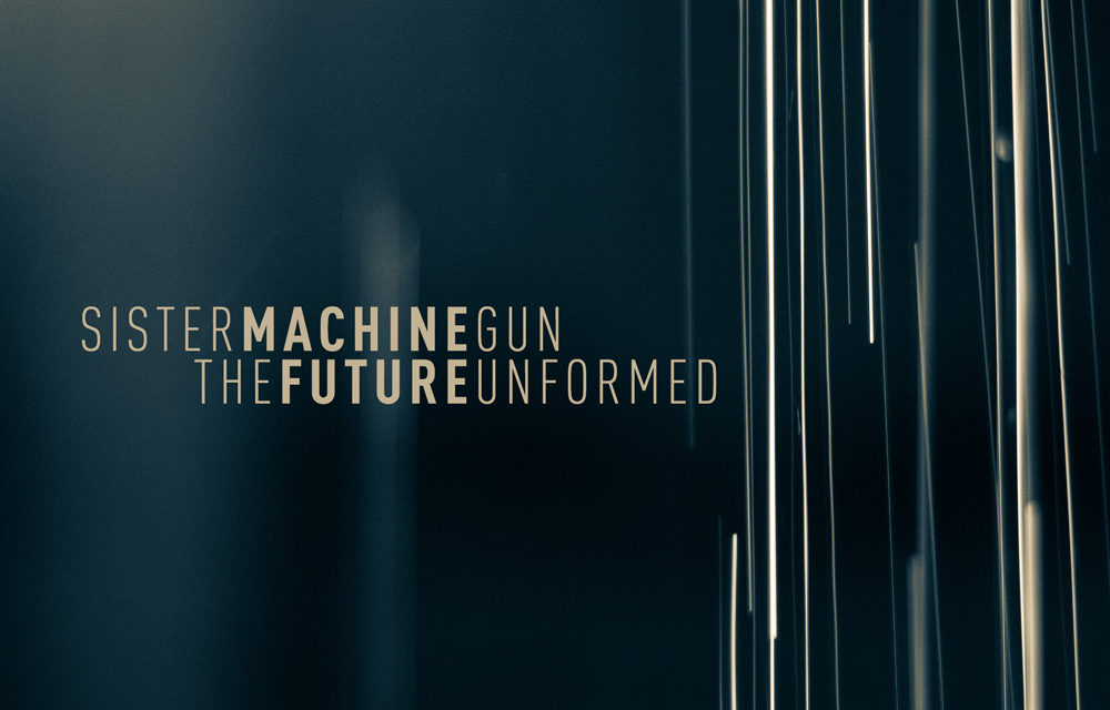 Sister Machine Gun, “The Future Unformed”