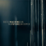 Sister Machine Gun, "The Future Unformed"