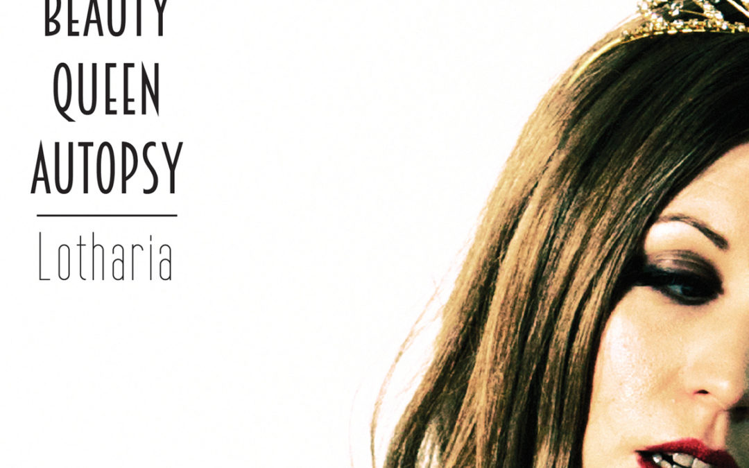 Beauty Queen Autopsy, “Lotharia”