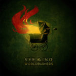 Seeming, "Worldburners" EP