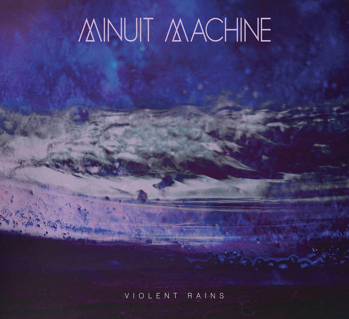 Minuit Machine, “Violent Rains”