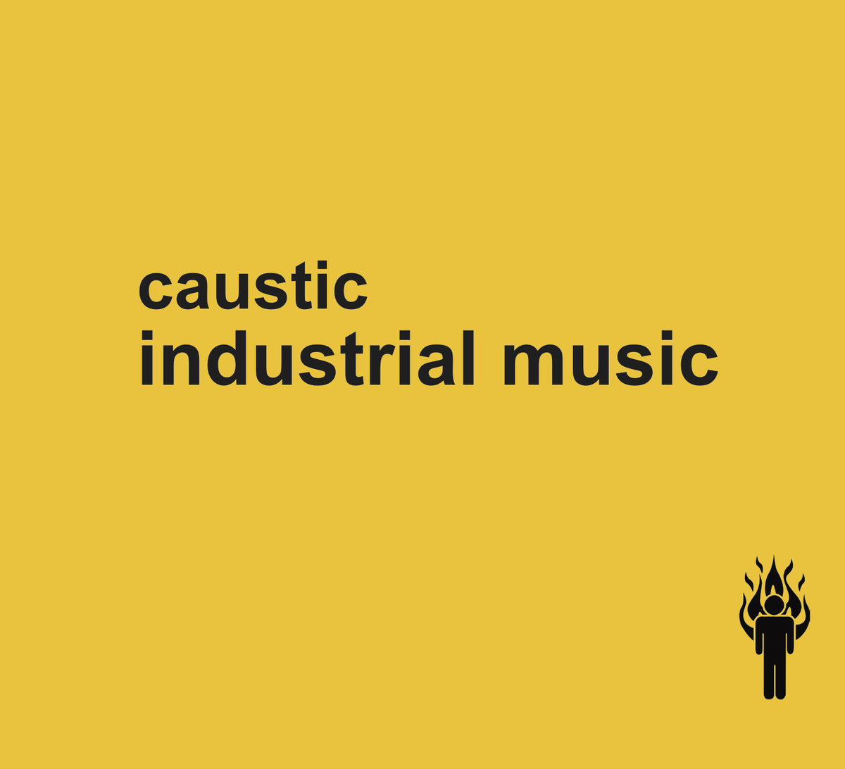 caustic Caustic, "Industrial Music"