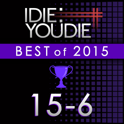 I DIE: YOU DIE’S TOP 25 OF 2015: 15-6