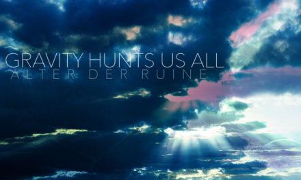 Alter Der Ruine, “Gravity Hunts Us All”