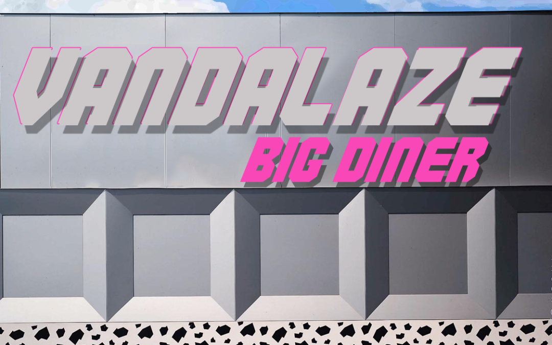 Vandalaze, “Big Diner”