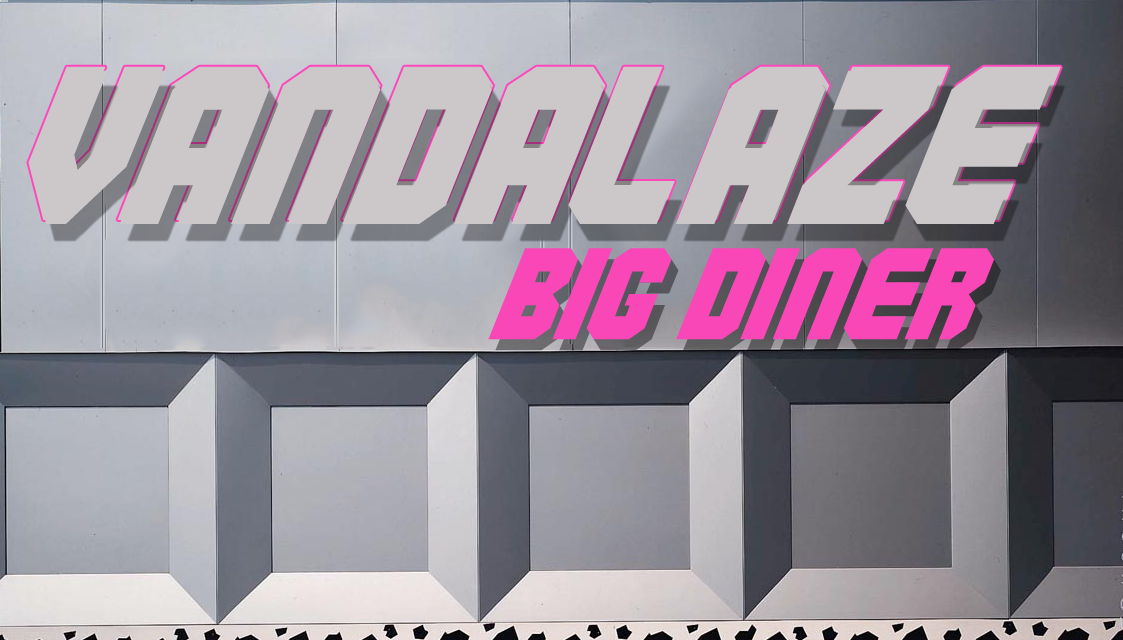 Vandalaze, “Big Diner”