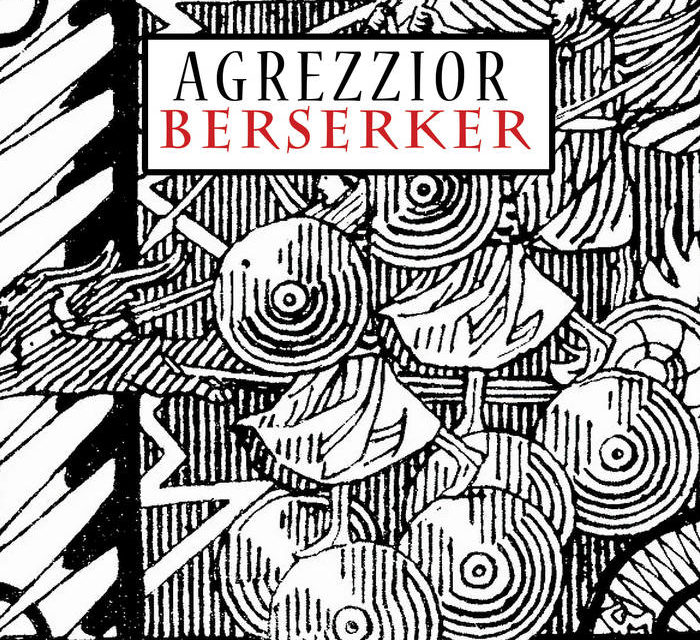 Agrezzior, “Berzerker”