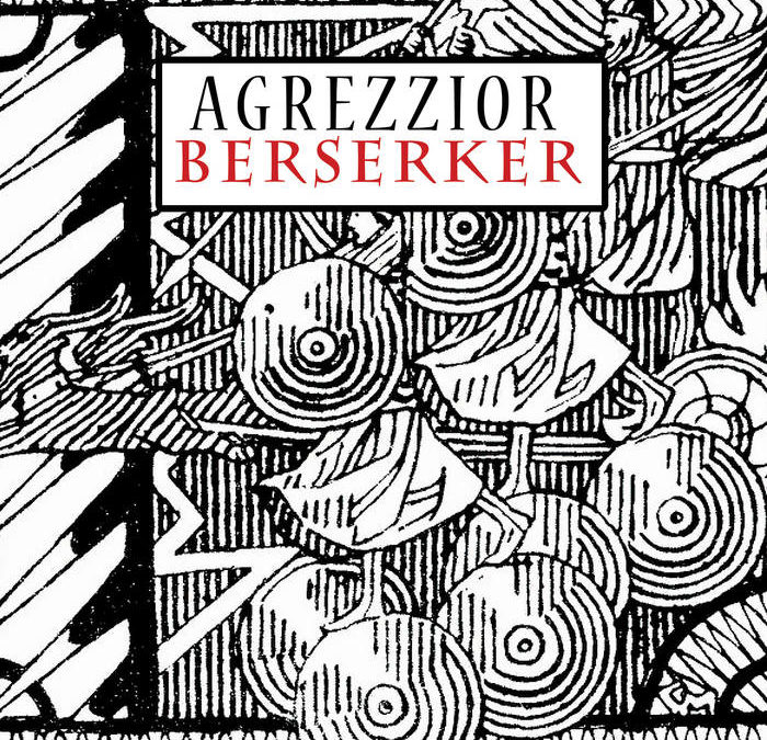 Agrezzior, “Berzerker”