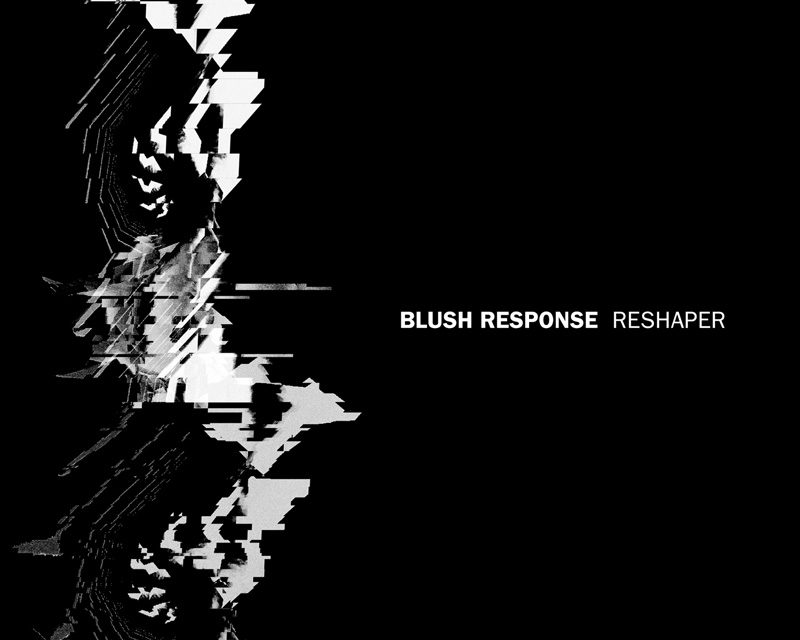 Blush Response, “Reshaper”