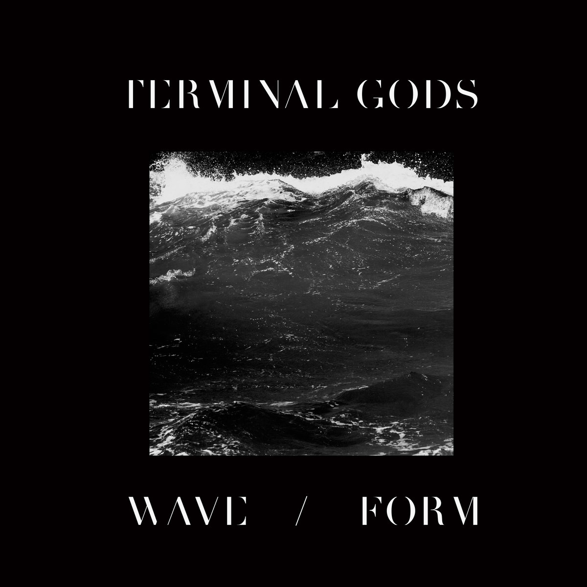 a3373630283_10 Terminal Gods, "Wave / Form"