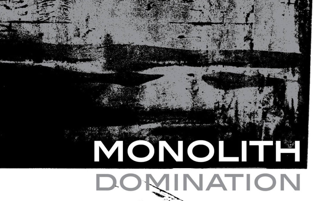 Monolith, “Domination”