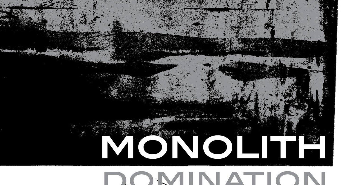 Monolith, “Domination”