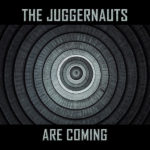 The Juggernauts, "The Juggernauts Are Coming"