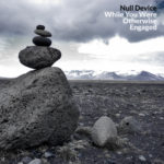 Null Device, "While You Were Otherwise Engaged"