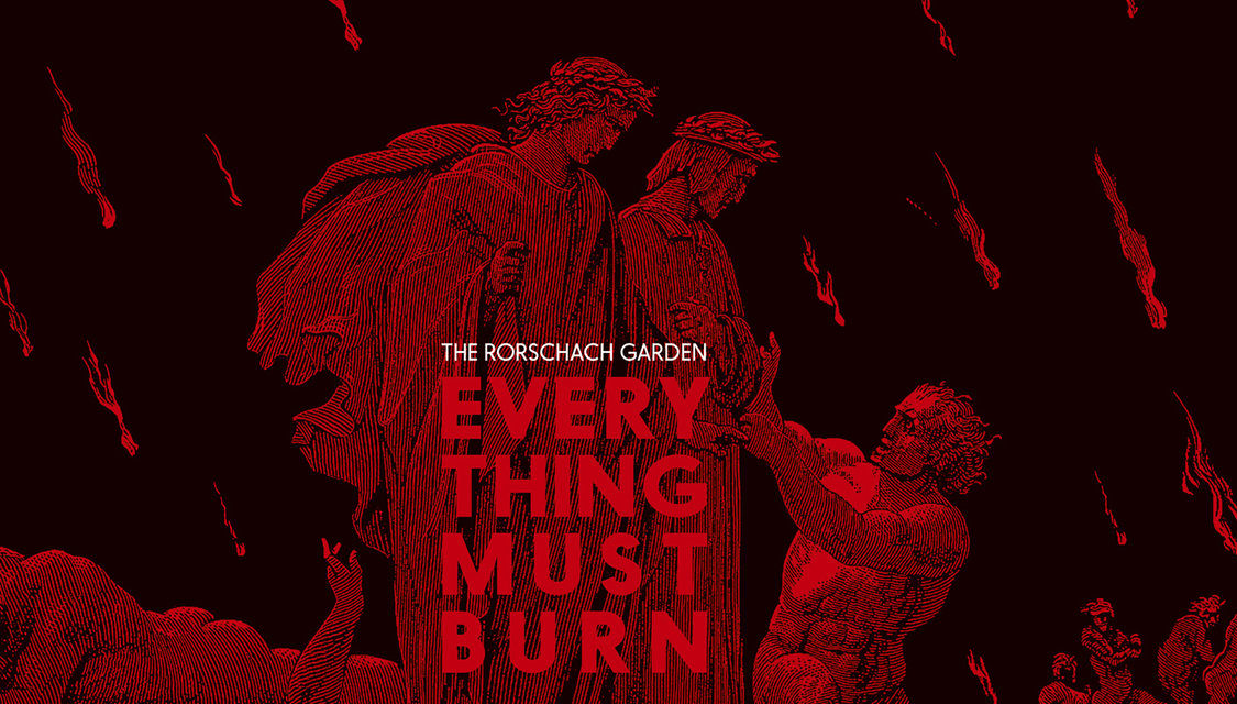 The Rorschach Garden, “Everything Must Burn”