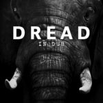 Dread, "In Dub"