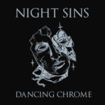 Night Sins, "Dancing Chrome"