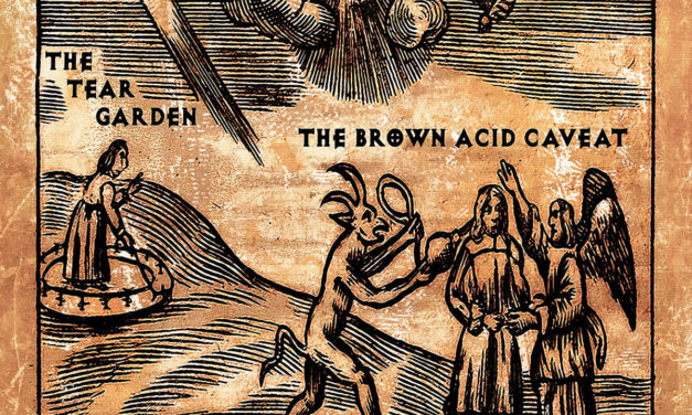 The Tear Garden, “The Brown Acid Caveat”