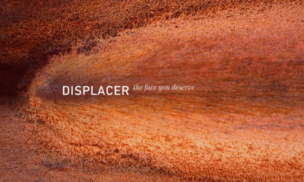 Displacer, “The Face You Deserve”