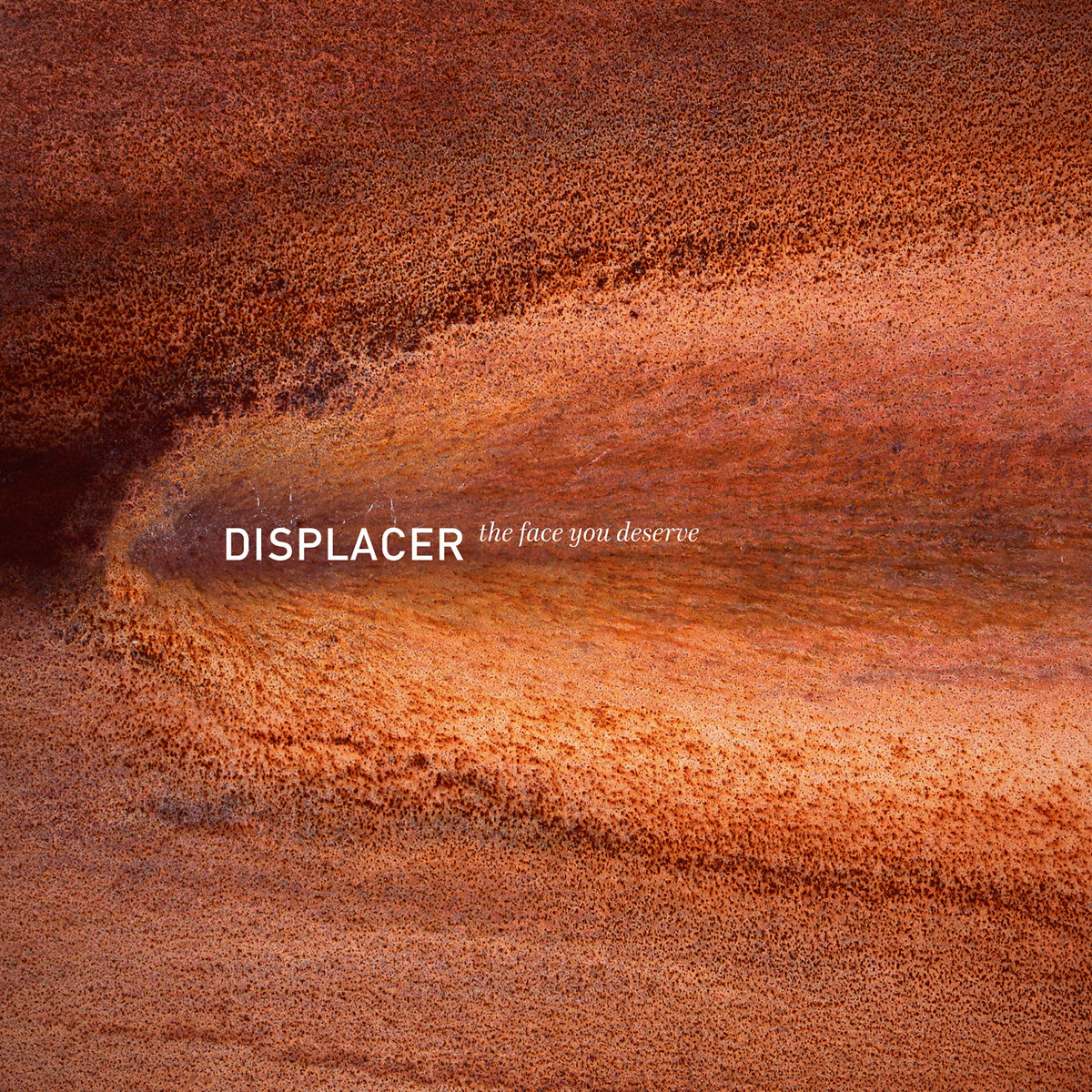 displacer Displacer, "The Face You Deserve"