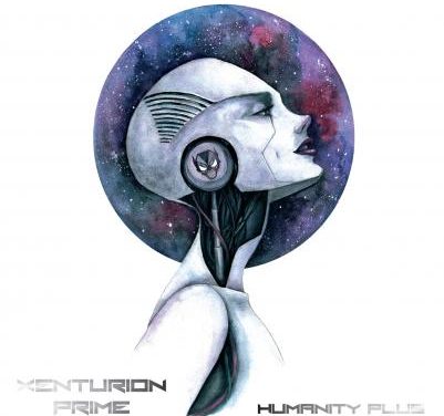 Xenturion Prime, “Humanity Plus”