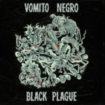 Vomito Negro, "Black Plague"