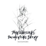 Ecstasphere, "Transgressions: Documenting Decay"