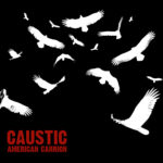 Caustic, "American Carrion"