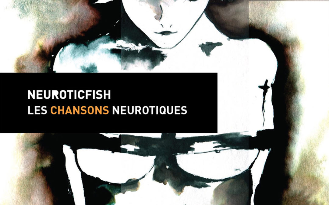 Replicas: Neuroticfish, “Les Chansons Neurotiques (Remastered)”
