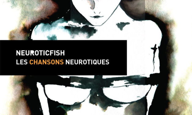 Replicas: Neuroticfish, “Les Chansons Neurotiques (Remastered)”