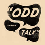 Ganser, "Odd Talk"