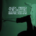 Alex Reed, "The Gothic (songs written 1995​-​96, age 15​-​16)"