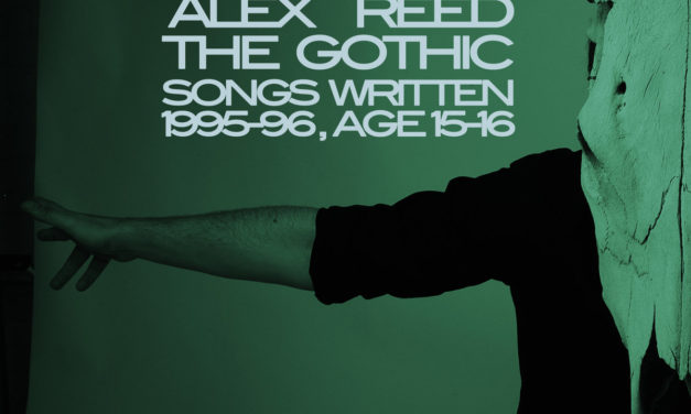 Alex Reed, “The Gothic (songs written 1995​-​96, age 15​-​16)”