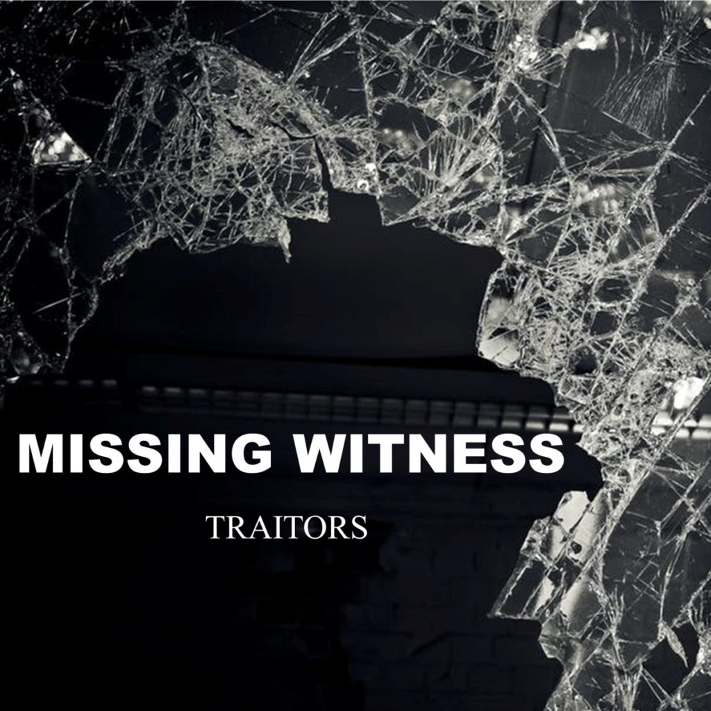 Missing Witness, "Traitors" I Die You Die