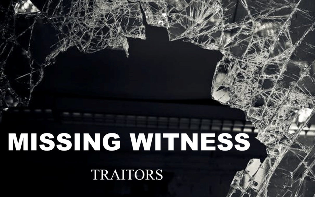 Missing Witness, “Traitors”