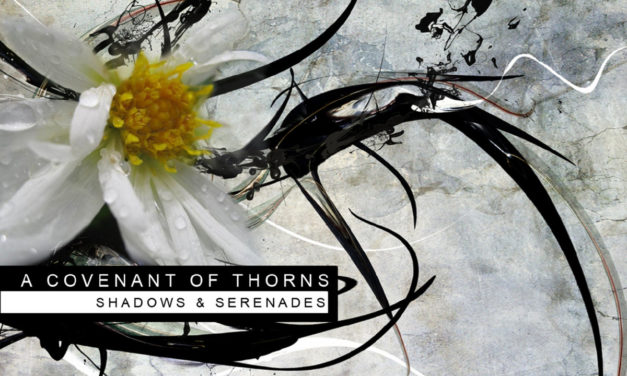 A Covenant Of Thorns, “Shadows & Serenades”