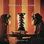 The Devil & The Universe, "Endgame 69"