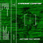 Chrome Corpse, "Anything That Moves"