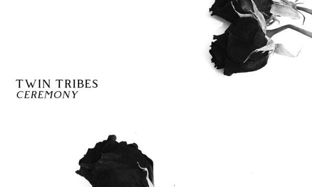 Twin Tribes, “Ceremony”