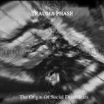 Trauma Phase - The Origin Of Social Disabilities