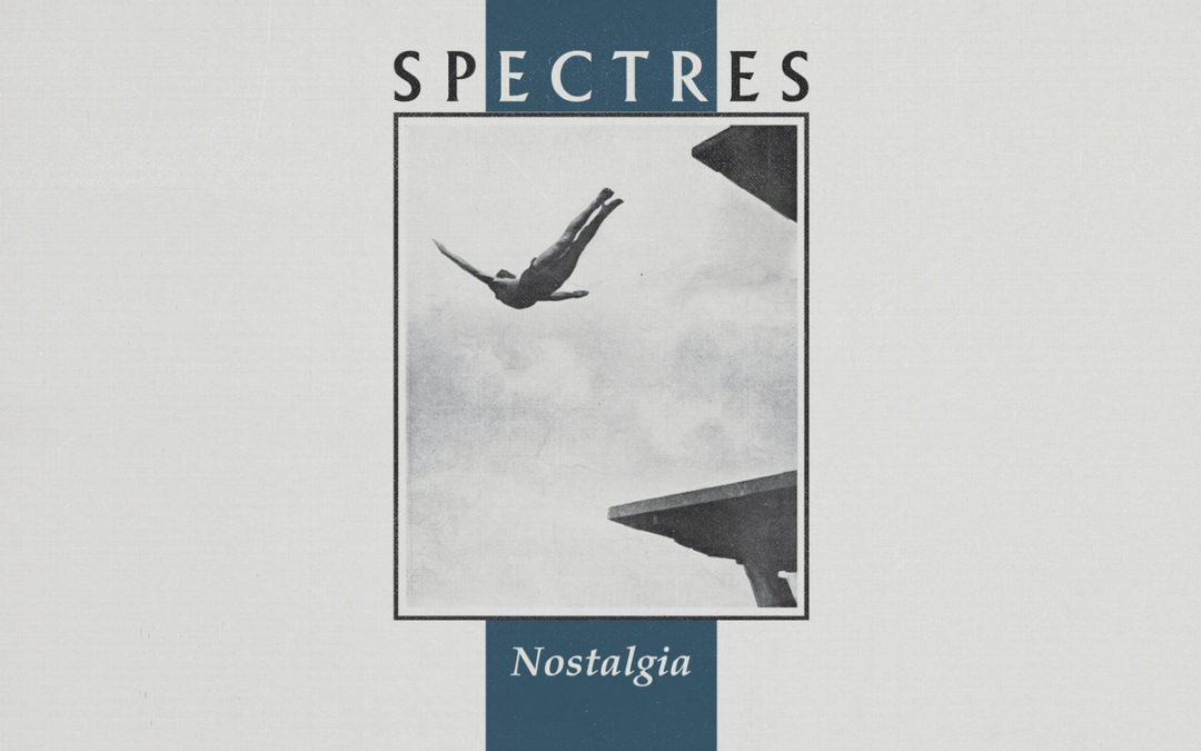 Spectres, “Nostalgia”