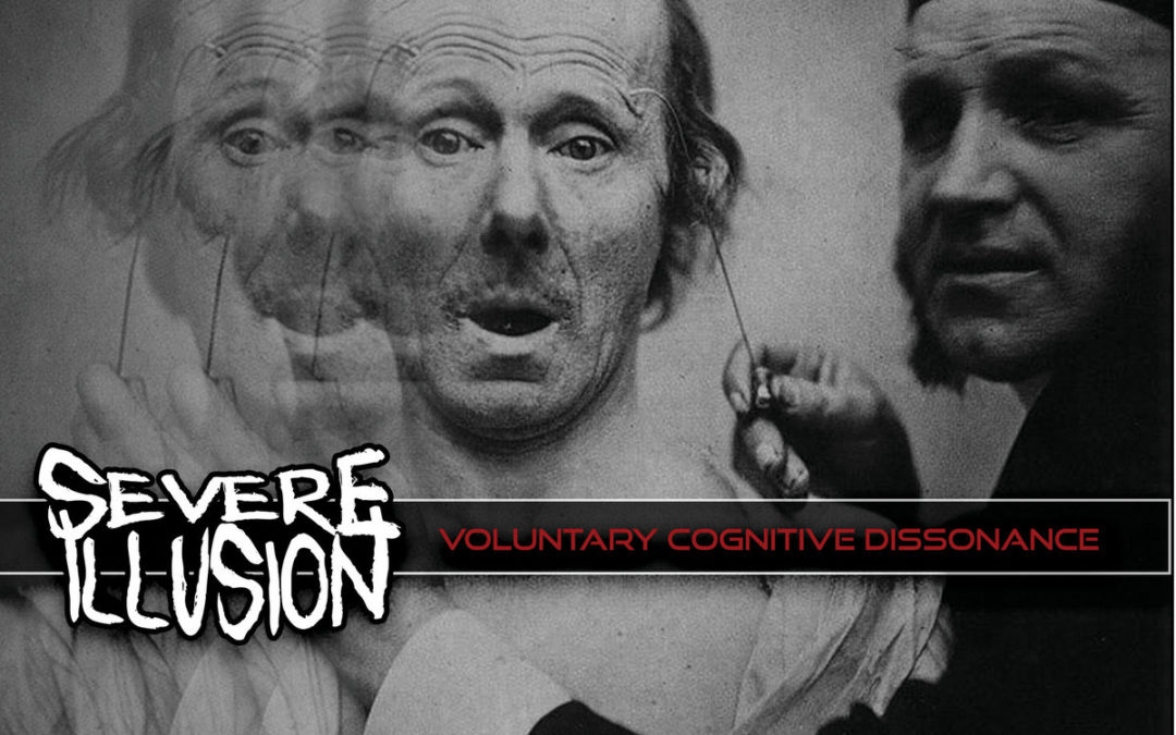 Severe Illusion, “Voluntary Cognitive Dissonance”