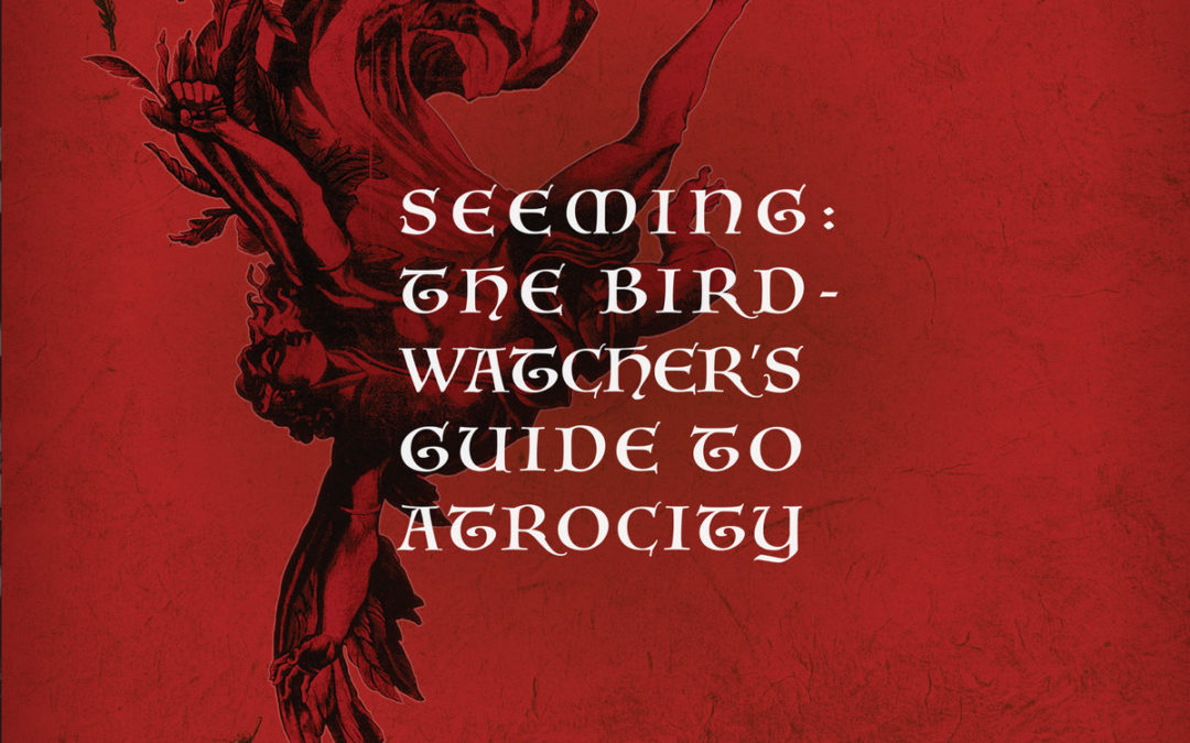 Seeming, “The Birdwatcher’s Guide to Atrocity”
