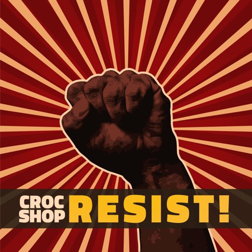 Croc Shop, “Resist!”