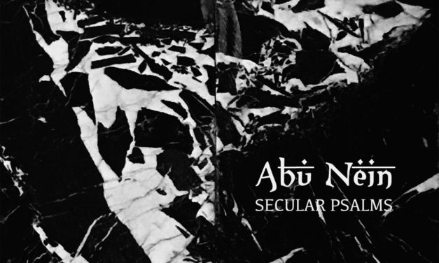 ABU NEIN, “Secular Psalms”