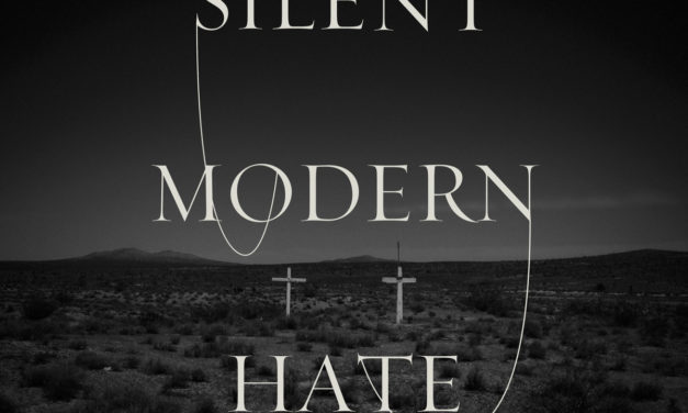 Silent, “Modern Hate”